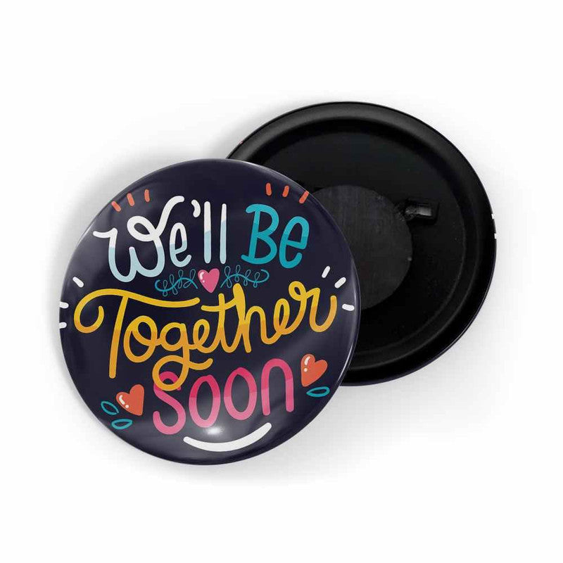 dhcrafts Black color Round Fridge Magnet We'll Be Together Soon D2 Glossy Finish Design Pack of 1 (58 mm)